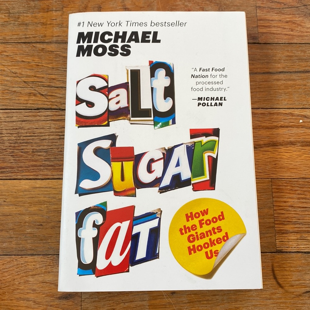 Book: “Salt, Sugar, Fat: How the Food Giants Hooked Us” by Michael Moss